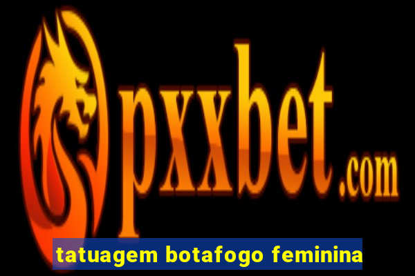 tatuagem botafogo feminina